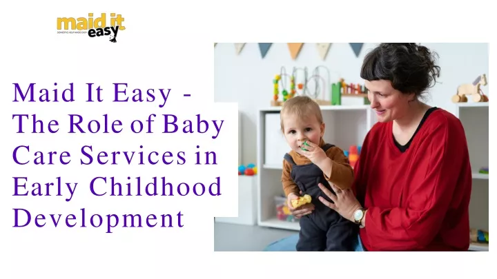 maid it easy the role of baby care services