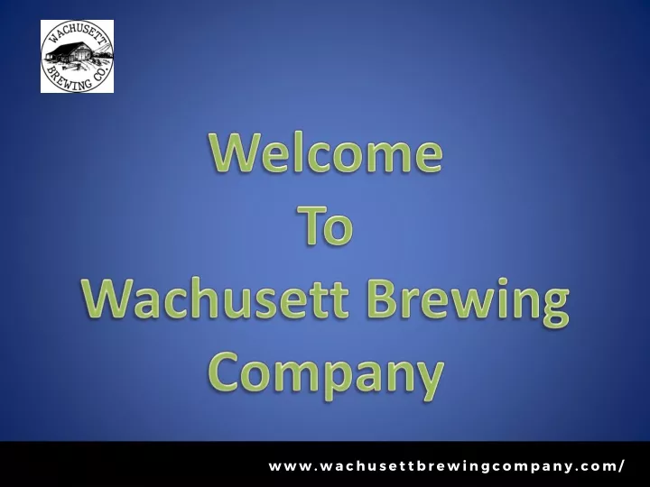 welcome to wachusett brewing company