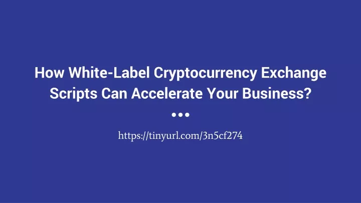 how white label cryptocurrency exchange scripts can accelerate your business