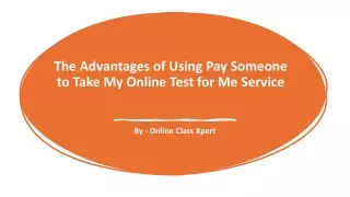 The Advantages of Using Pay Someone to Take My Online Test for Me Service_