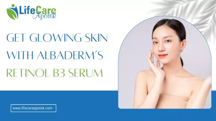 get glowing skin with albaderm s retinol b3 serum