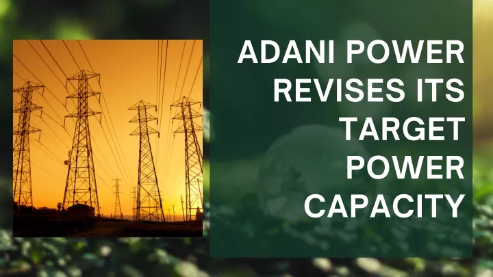 adani power revises its target power capacity