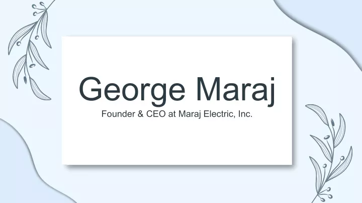 george maraj founder ceo at maraj electric inc