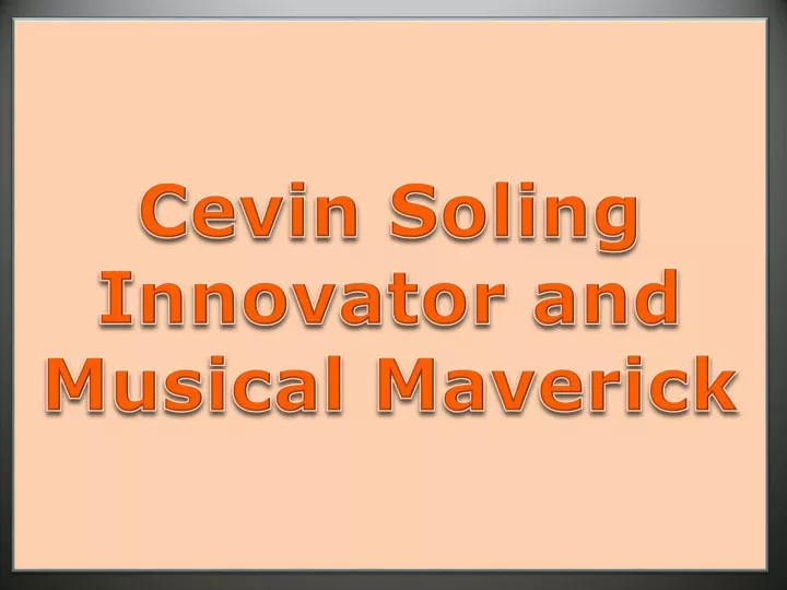 cevin soling innovator and musical maverick