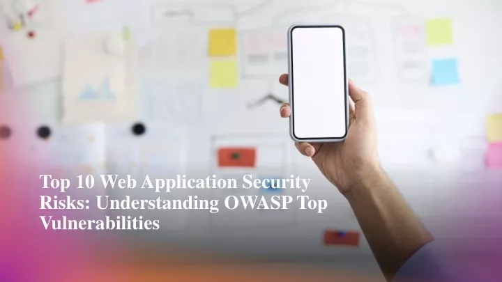 top 10 web application security risks understanding owasp top vulnerabilities