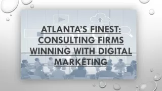 Atlanta’s Finest: Consulting Firms Winning with Digital Marketing