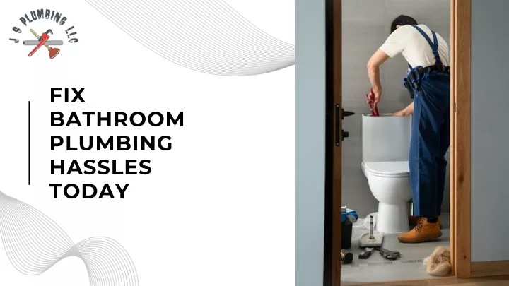 fix bathroom plumbing hassles today