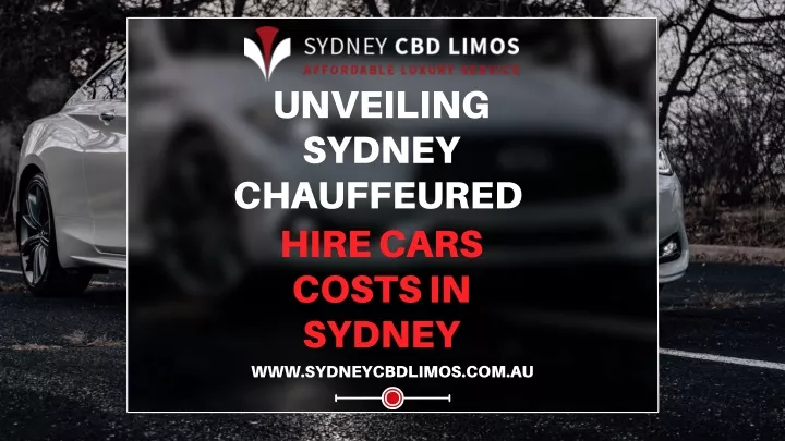 unveiling sydney chauffeured hire cars costs