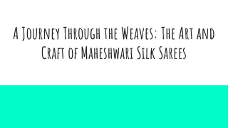 A Journey Through the Weaves_ The Art and Craft of Maheshwari Silk Sarees