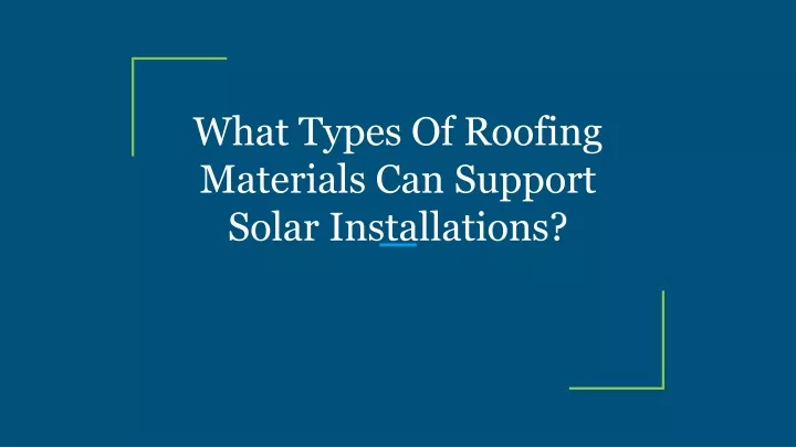 what types of roofing materials can support solar installations