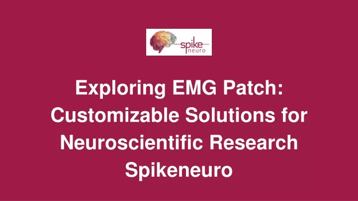 exploring emg patch customizable solutions for neuroscientific research spikeneuro