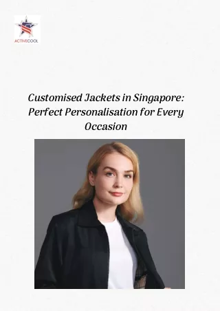 Customised Jackets in Singapore Perfect Personalisation for Every Occasion