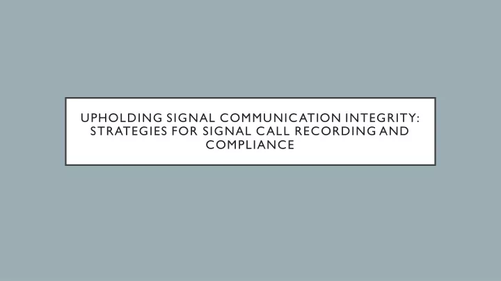 upholding signal communication integrity