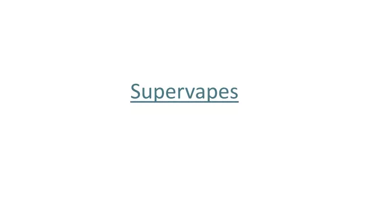 supervapes