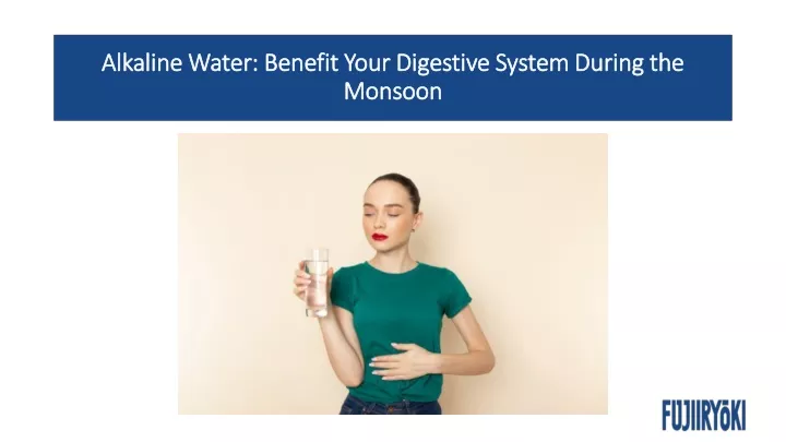 alkaline water benefit your digestive system during the monsoon