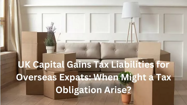 uk capital gains tax liabilities for overseas