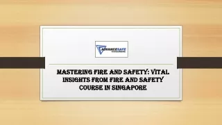 Mastering Fire and Safety Vital Insights from Fire and Safety Course in Singapore