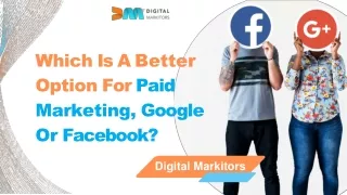 Which Is A Better Option For Paid Marketing, Google Or Facebook