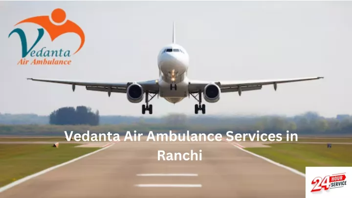 vedanta air ambulance services in ranchi