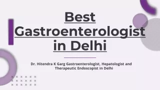 Best Gastroenterologist in Delhi | Dr. Hitendra K Garg