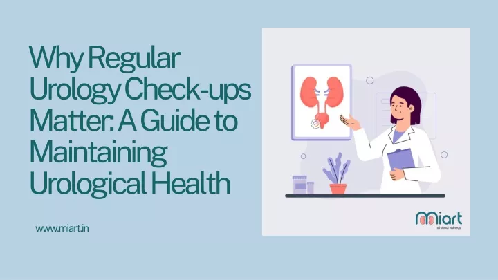 PPT - Why Regular Urology Check-ups Matter: A Guide to Maintaining ...