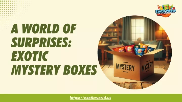 a world of surprises exotic mystery boxes