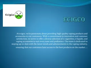 at ecigco we re passionate about providing high