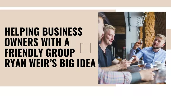 helping business owners with a friendly group