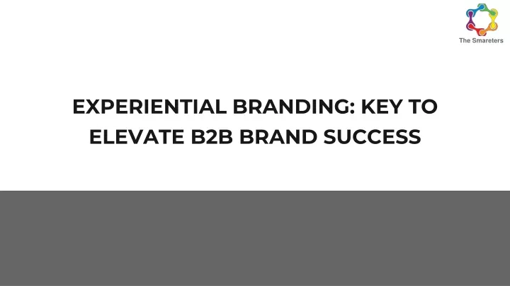 experiential branding key to elevate b2b brand success