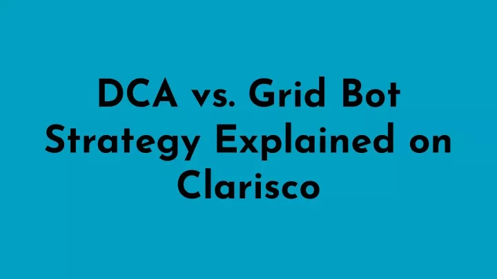 dca vs grid bot strategy explained on clarisco