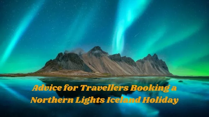 advice for travellers booking a northern lights