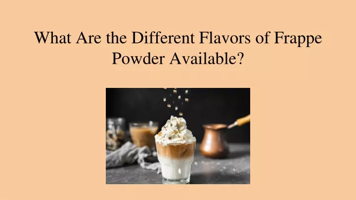 what are the different flavors of frappe powder available