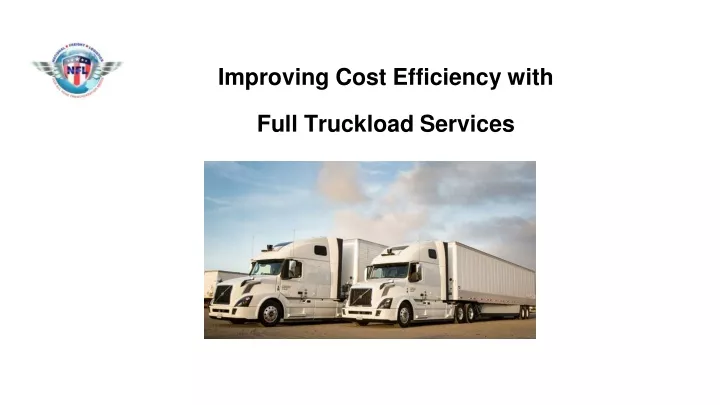 improving cost efficiency with full truckload services