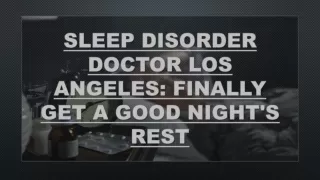 Sleep Disorder Doctor Los Angeles: Finally Get a Good Night's Rest