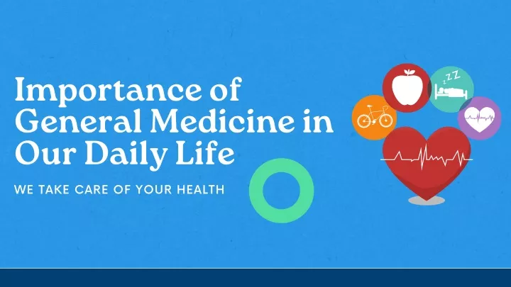 importance of general medicine in our daily life