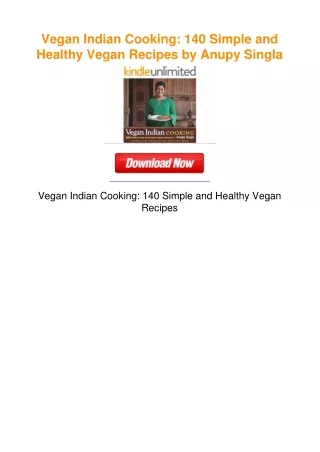 Vegan Indian Cooking: 140 Simple and Healthy Vegan Recipes by Anupy Singla