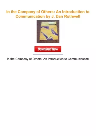 In the Company of Others: An Introduction to Communication by J. Dan