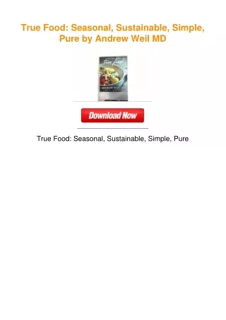 True Food: Seasonal, Sustainable, Simple, Pure by Andrew Weil MD