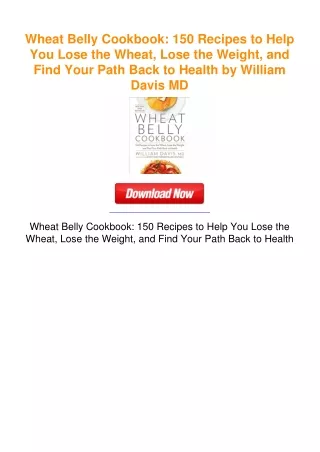 Wheat Belly Cookbook: 150 Recipes to Help You Lose the Wheat, Lose the