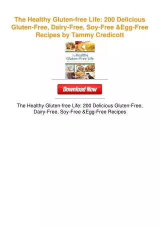 The Healthy Gluten-free Life: 200 Delicious Gluten-Free, Dairy-Free,