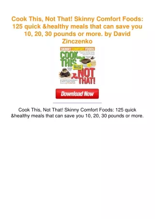 Cook This, Not That! Skinny Comfort Foods: 125 quick & healthy meals that