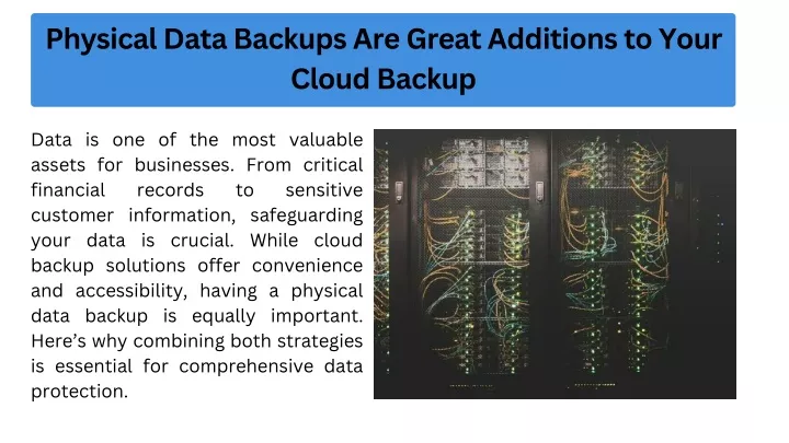 physical data backups are great additions to your