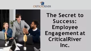 The Secret to Success Employee Engagement at CriticalRiver Inc.
