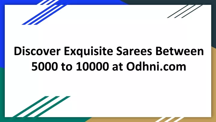 discover exquisite sarees between 5000 to 10000 at odhni com