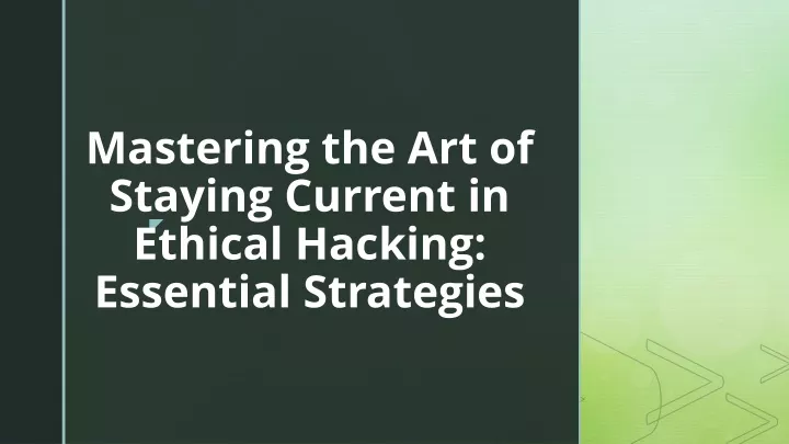 mastering the art of staying current in ethical hacking essential strategies