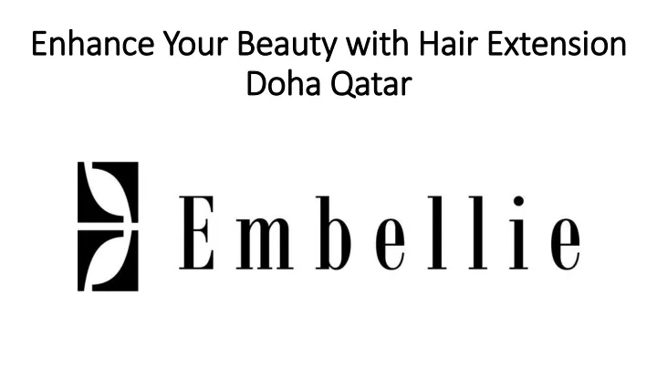 enhance your beauty with hair extension doha qatar