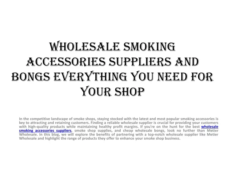 wholesale smoking accessories suppliers and bongs everything you need for your shop