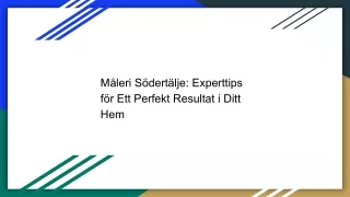 Måleri Södertälje: Experttips för Ett Perfekt Resultat i Ditt Hem