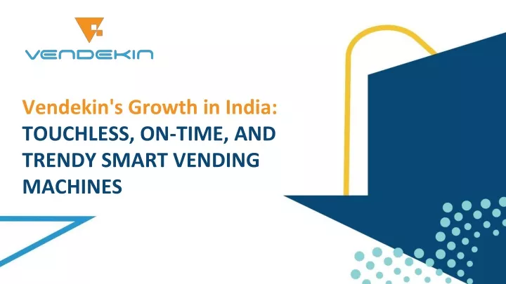 vendekin s growth in india touchless on time