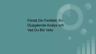 Förstå Din Fertilitet: En Djupgående Analys och Vad Du Bör Veta